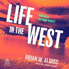 Life In The West Audiobook, by Brian W. Aldiss