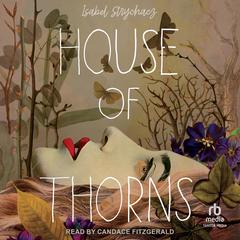 House of Thorns Audibook, by Isabel Strychacz