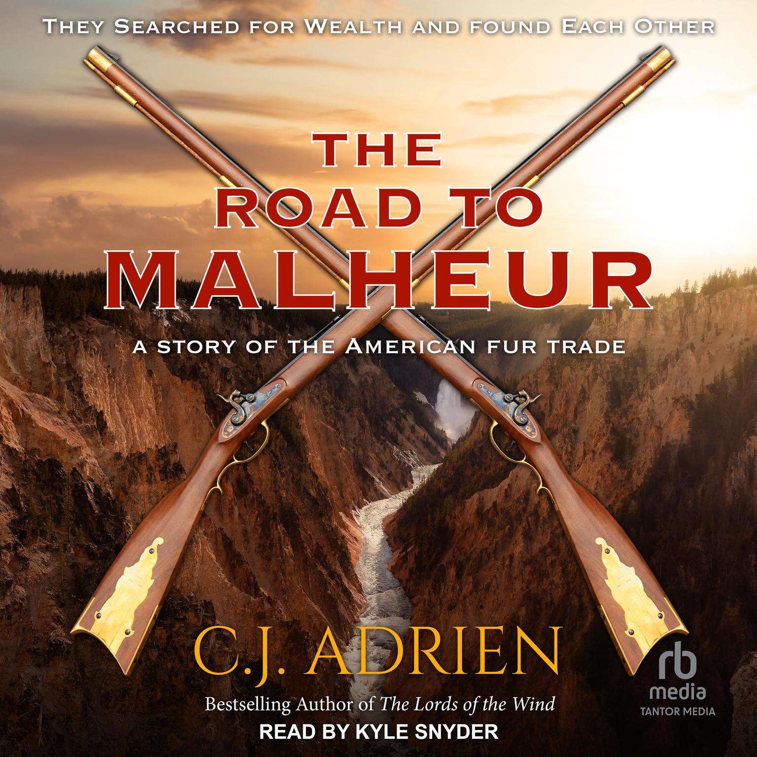 The Road to Malheur: A Story of the American Fur Trade Audiobook, by C.J. Adrien