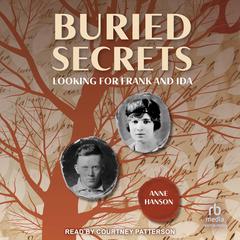 Buried Secrets: Looking for Frank and Ida Audiobook, by Anne Hanson