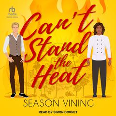 Can’t Stand The Heat Audibook, by Season Vining