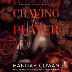 Craving The Player Audibook, by Hannah Cowan