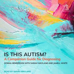 Is This Autism?: A Companion Guide for Diagnosing Audibook, by Donna Henderson