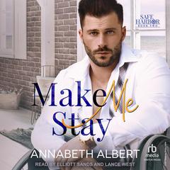 Make Me Stay Audibook, by Annabeth Albert