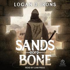 Sands of Bone Audibook, by Logan D. Irons