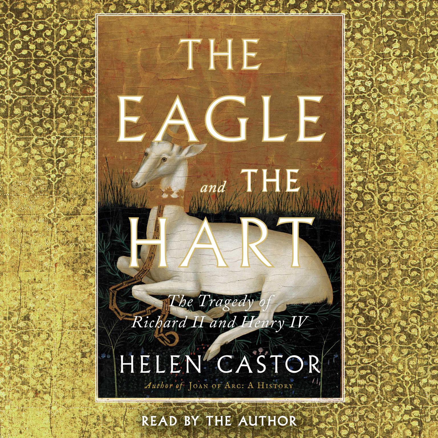 The Eagle and the Hart: The Tragedy of Richard II and Henry IV Audiobook, by Helen Castor