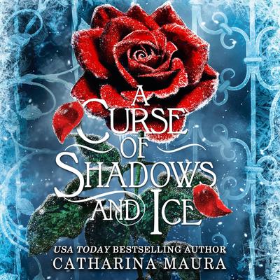 A Curse of Shadows and Ice Audibook, by Catharina Maura
