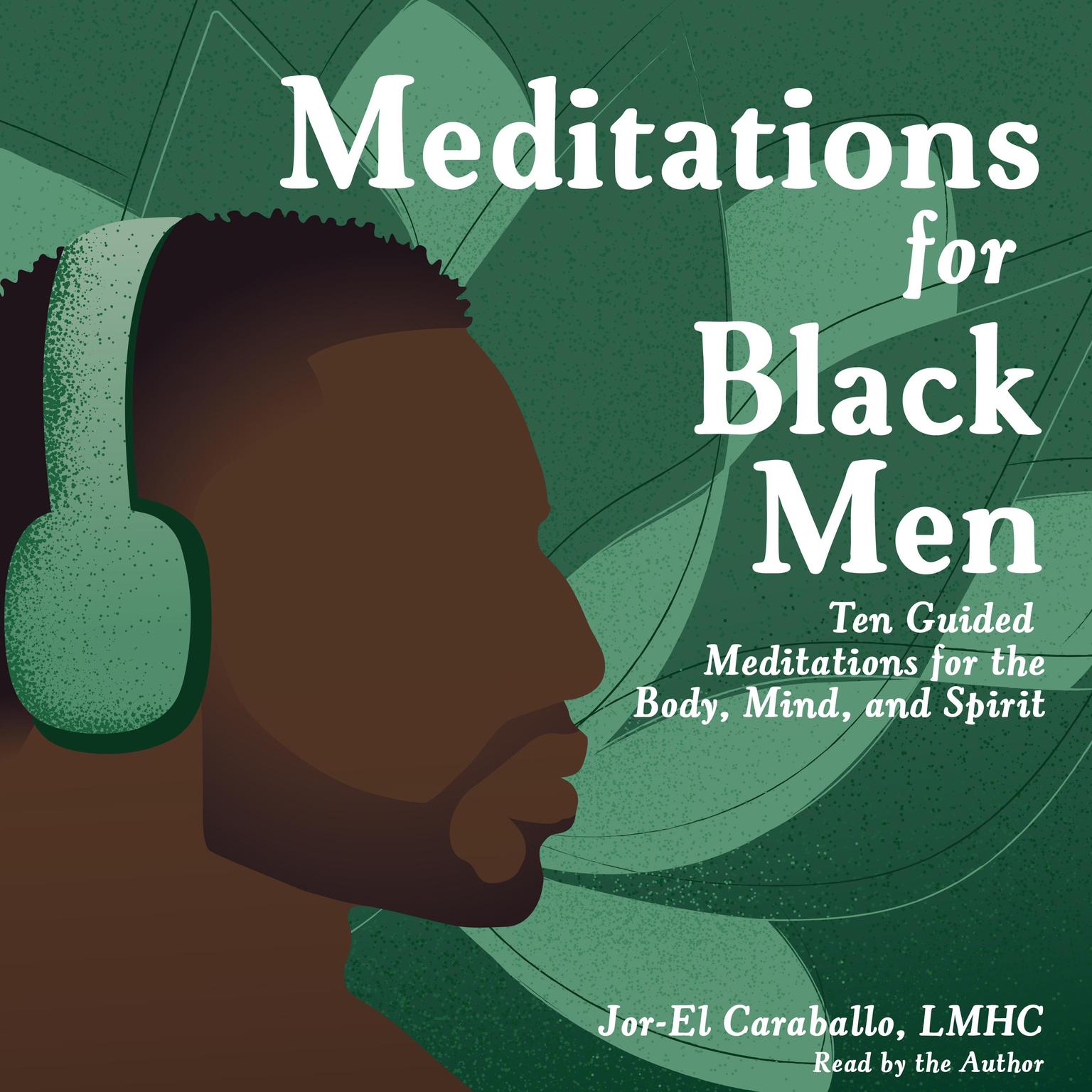 Meditations for Black Men: Ten Guided Meditations for the Body, Mind, and Spirit Audiobook, by Jor-El Caraballo