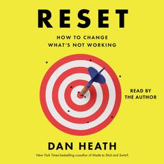 Reset: How to Change What's Not Working Audibook, by Dan Heath