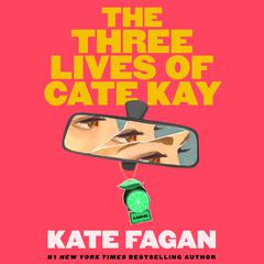 The Three Lives of Cate Kay: A Novel Audibook, by Kate Fagan