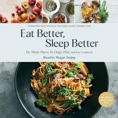 Eat Better, Sleep Better: 75 Recipes That Unlock the Food-Sleep Connection Audibook, by Kat Craddock