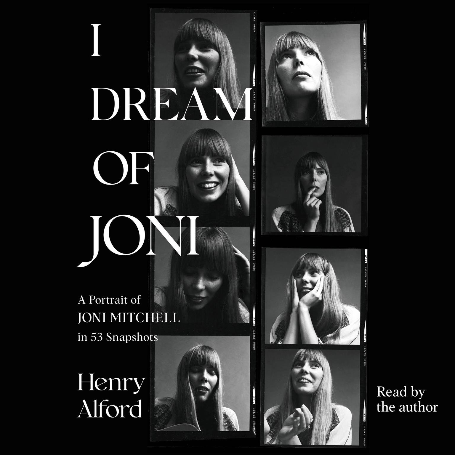 I Dream of Joni: A Portrait of Joni Mitchell in 53 Snapshots Audiobook, by Henry Alford