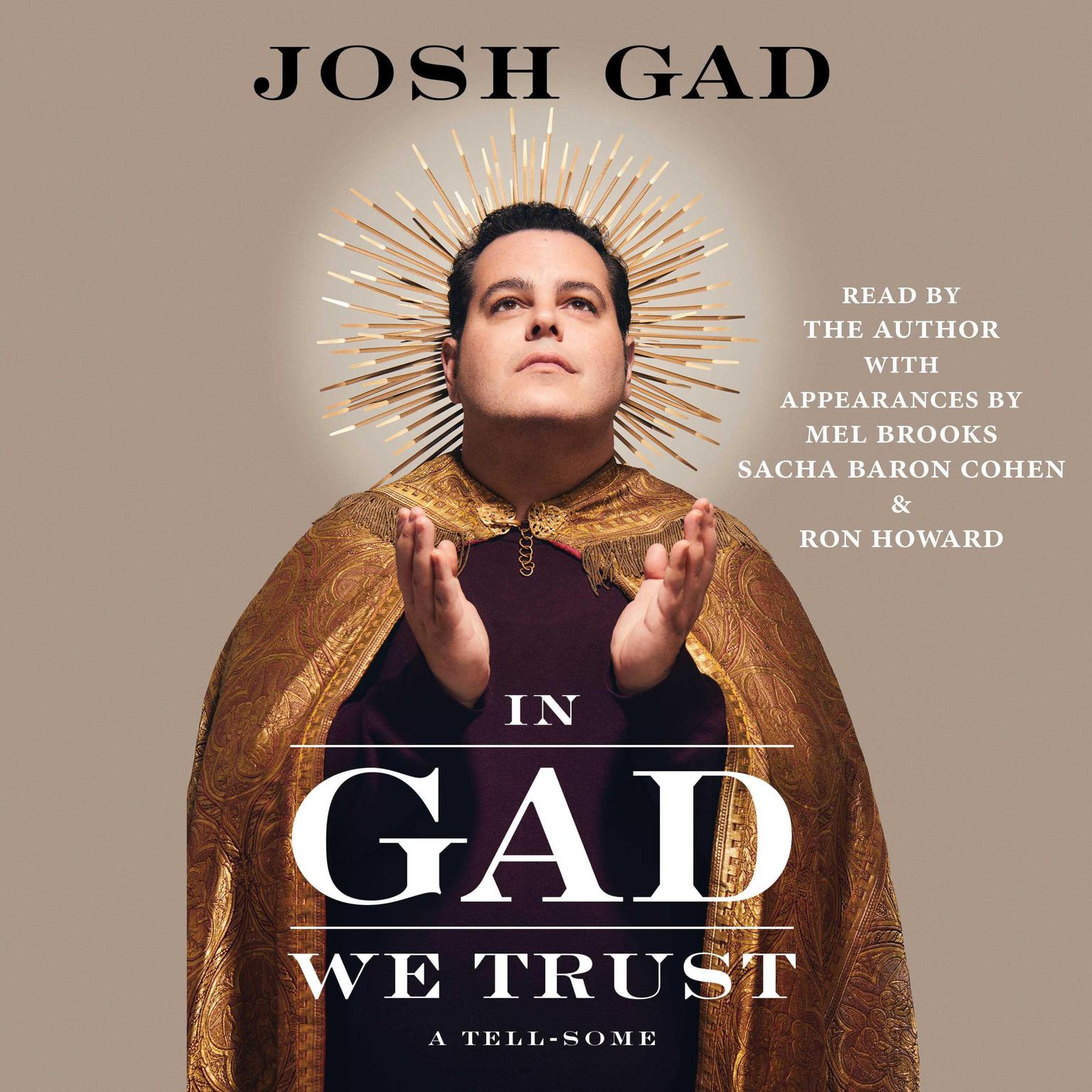 In Gad We Trust: A Tell-Some Audiobook, by Josh Gad