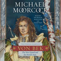 Von Bek: The Warhound and the World's Pain Audibook, by Michael Moorcock