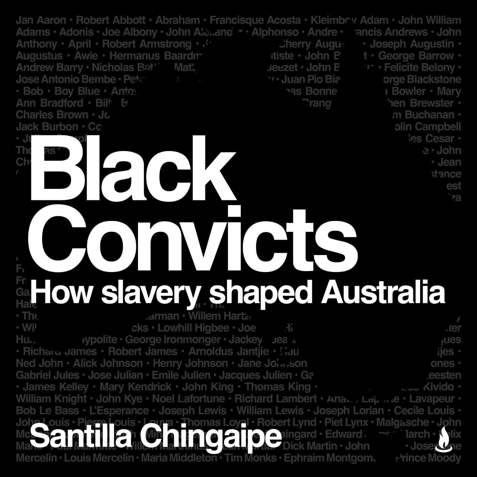 Black Convicts: How slavery shaped Australia Audiobook, by Santilla Chingaipe