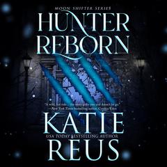 Hunter Reborn Audibook, by Katie Reus