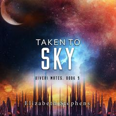 Taken to Sky Audibook, by Elizabeth Stephens