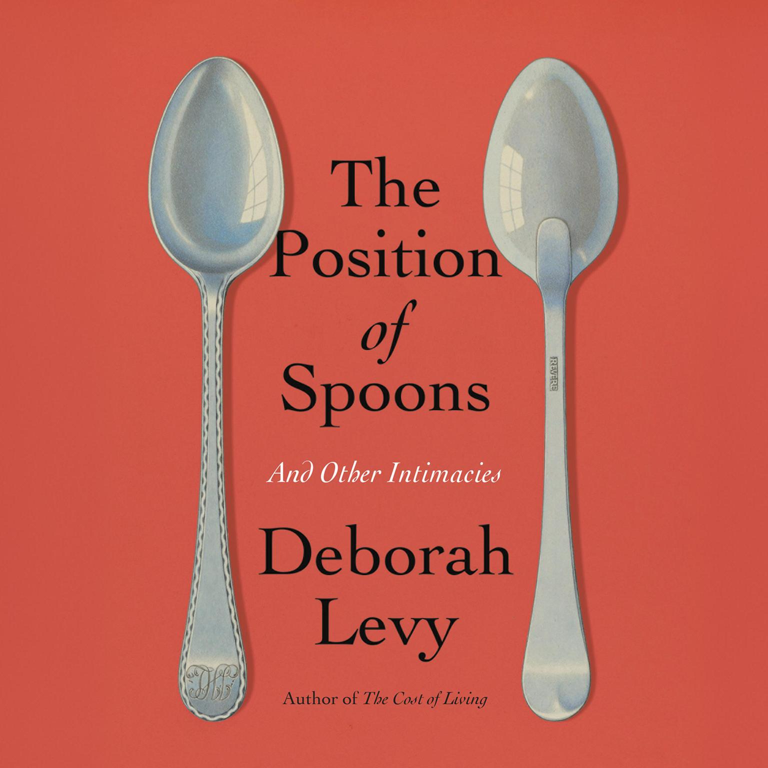 The Position of Spoons: And Other Intimacies Audiobook, by Deborah Levy