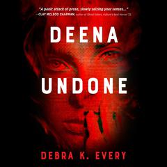 Deena Undone Audibook, by Debra K. Every