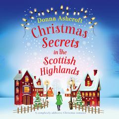 Christmas Secrets in the Scottish Highlands Audibook, by Donna Ashcroft