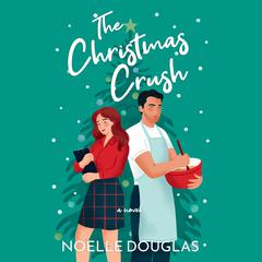 The Christmas Crush Audibook, by Noelle Douglas