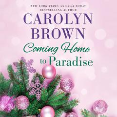 Coming Home to Paradise Audibook, by Carolyn Brown