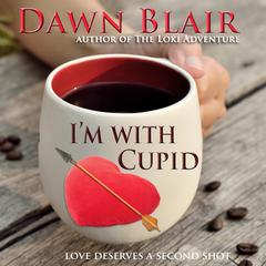 Im with Cupid Audiobook, by Dawn Blair