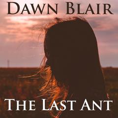 The Last Ant Audiobook, by Dawn Blair