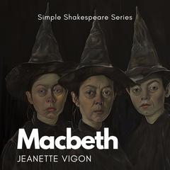 Macbeth | Simple Shakespeare Series: The classic play adapted to modern language Audiobook, by Jeanette Vigon