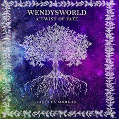 Wendysworld: A Twist of Fate Audiobook, by Janella Morgan