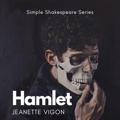Hamlet | Simple Shakespeare Series: The classic play adapted to modern language Audiobook, by Jeanette Vigon
