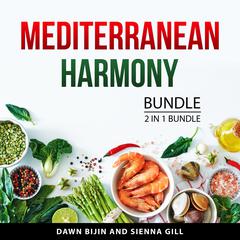 Mediterranean Harmony Bundle, 2 in 1 Bundle: Real Mediterranean Diet and Mediterranean Diet and Lifestyle Audiobook, by Deanna McClure
