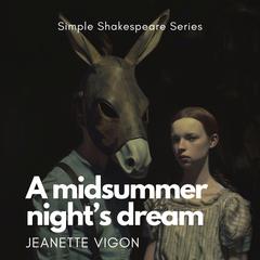 A Midsummer Nights Dream | Simple Shakespeare Series: The classic play adapted to modern language Audiobook, by Jeanette Vigon