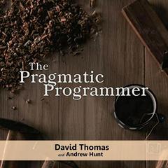 The Pragmatic Programmer: 20th Anniversary Edition, 2nd Edition: Your Journey to Mastery Audiobook, by Andrew Hunt