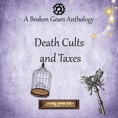 Death Cults and Taxes Audiobook, by Dana Fraedrich