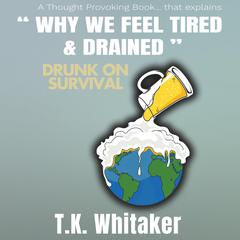Drunk On Survival Audiobook, by T.K. Whitaker
