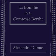 La Bouillie de la Comtesse Berthe: conte du petit peuple Audiobook, by Alexandre Dumas