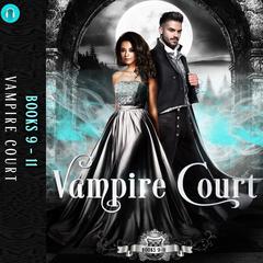 Vampire Court 9-11 Audiobook, by Ingrid Seymour