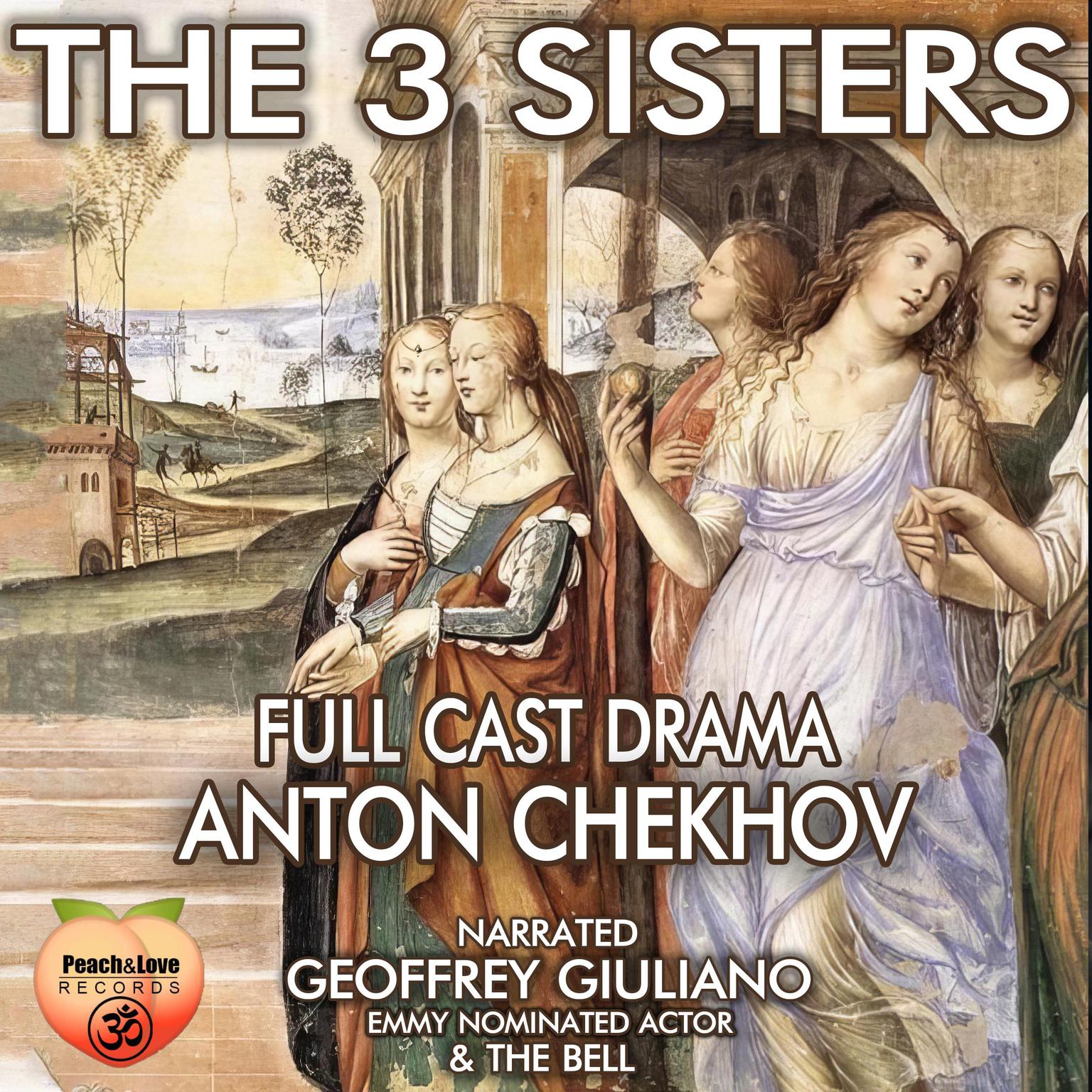 The 3 Sisters: Full Cast Drama Audiobook, by Anton Chekhov