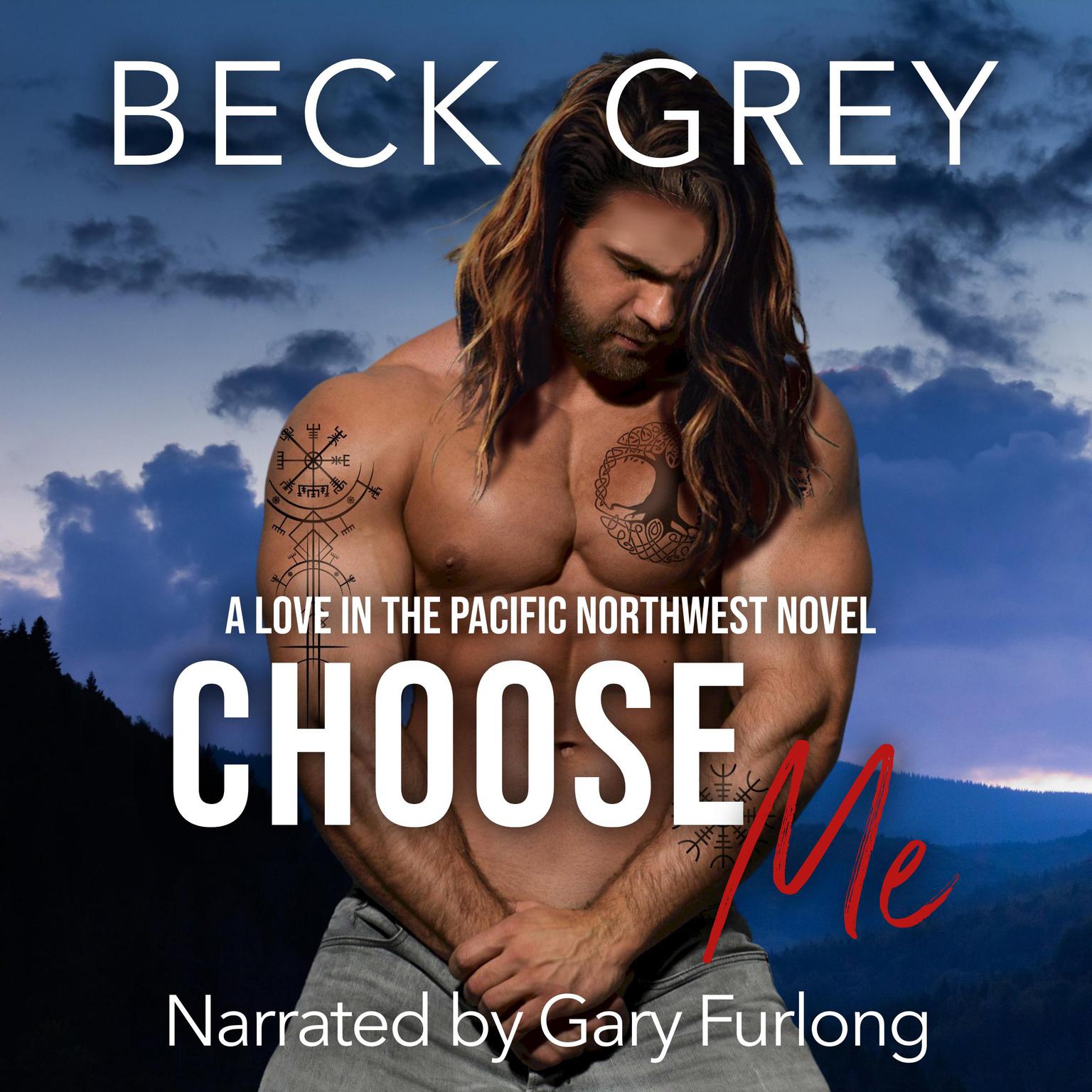 Choose Me: Love in the Pacific Northwest Book 3 Audiobook, by Beck Grey