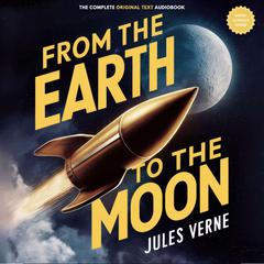 From the Earth to the Moon: The original text - Remastered Audiobook, by Jules Verne