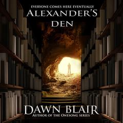 Alexanders Den Audiobook, by Dawn Blair