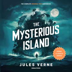 The Mysterious Island: Books 1, 2 and 3 Audiobook, by Jules Verne