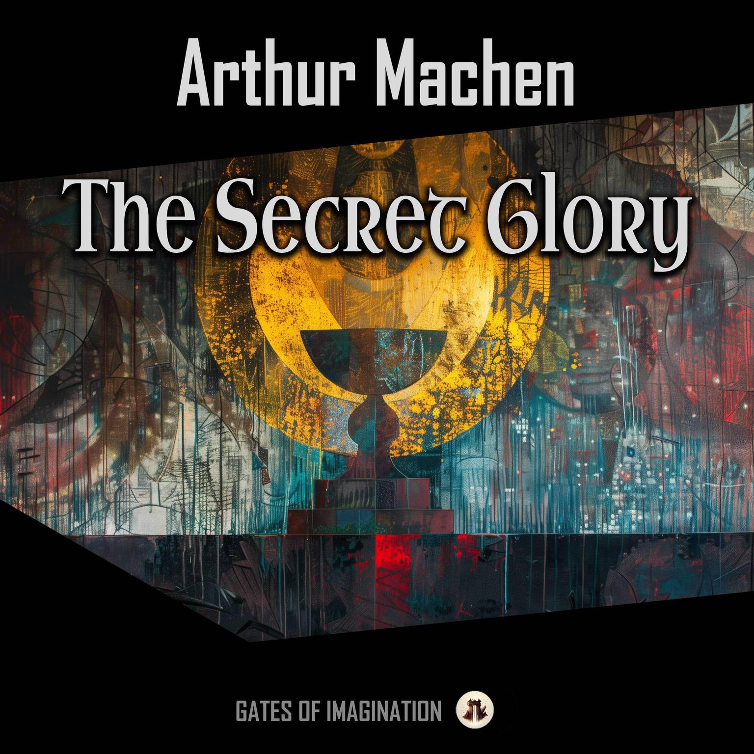 The Secret Glory: Complete Edition Audiobook, by Arthur Machen