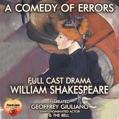 A Comedy Of Errors: Full Cast Drama Audiobook, by William Shakespeare