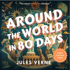 Around the World in Eighty Days: The Classic Text - Remastered Audiobook, by Jules Verne