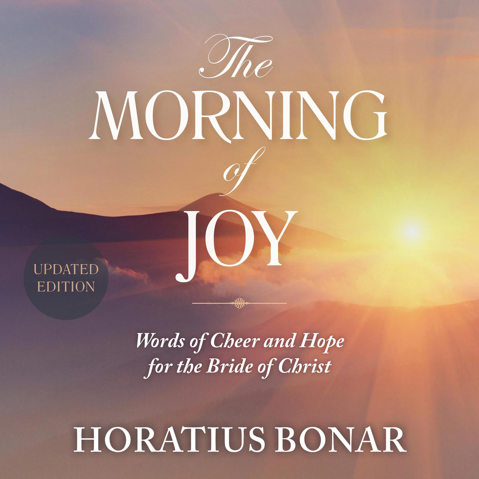 The Morning of Joy: Words of Cheer and Hope for the Bride of Christ Audiobook, by Horatius Bonar