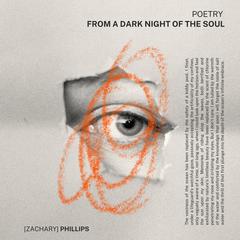 Poetry From A Dark Night Of The Soul Audiobook, by Zachary Phillips