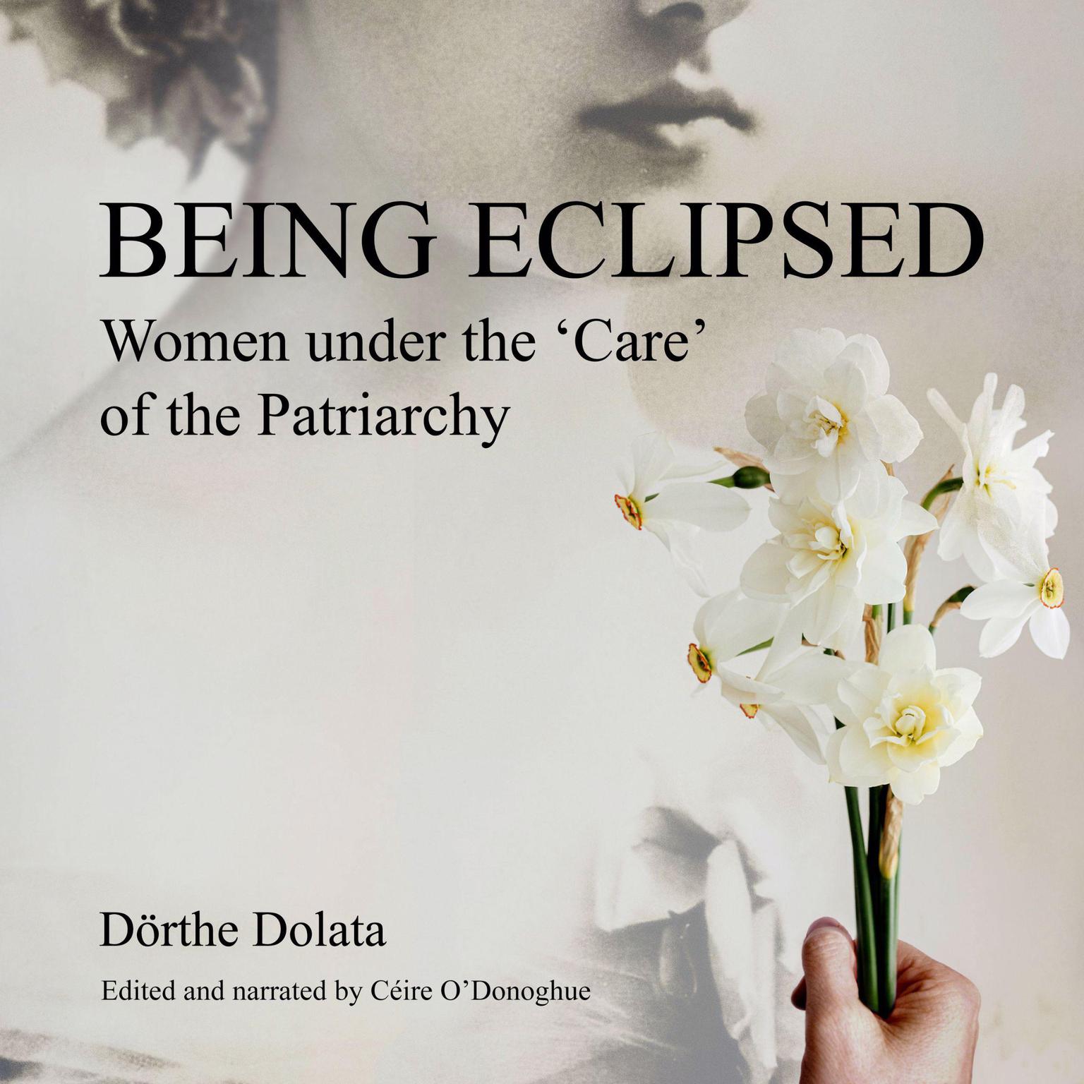 Being Eclipsed: Women Under The Care Of The Patriarchy Audiobook, by Dörthe Dolata