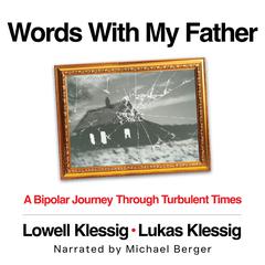 Words With My Father: A Bipolar Journey Through Turbulent Times Audiobook, by Lowell Klessig